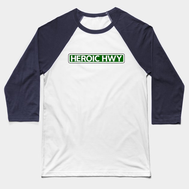 Heroic Hwy Street Sign Baseball T-Shirt by Mookle